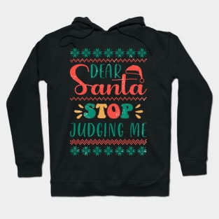 Dear Santa Stop Judging Me Hoodie